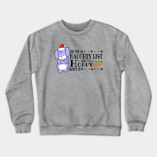 On The Naughty List And Hoppy About It Crewneck Sweatshirt